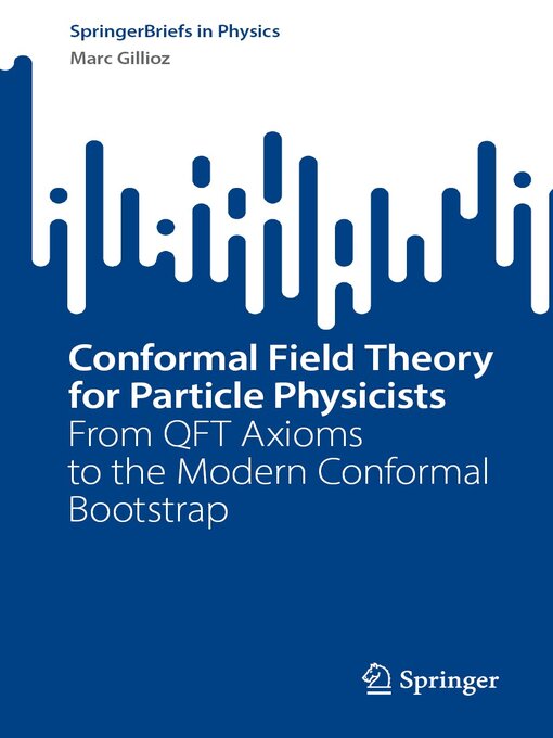 Title details for Conformal Field Theory for Particle Physicists by Marc Gillioz - Available